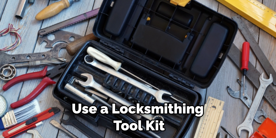 Use a Locksmithing Tool Kit