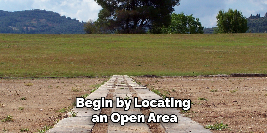 Begin by Locating an Open Area