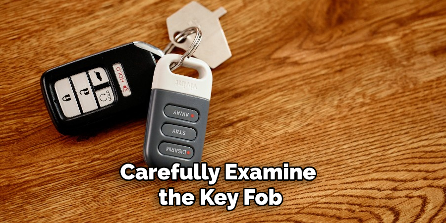 Carefully Examine the Key Fob