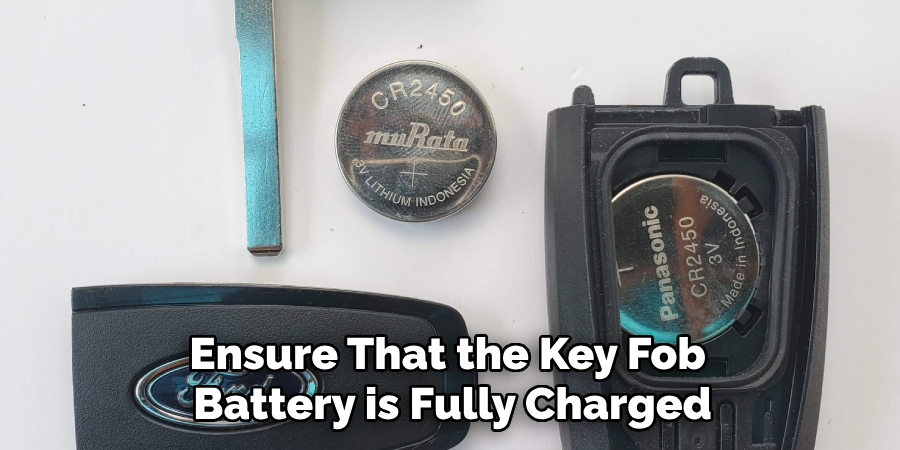 Ensure That the Key Fob Battery is Fully Charged