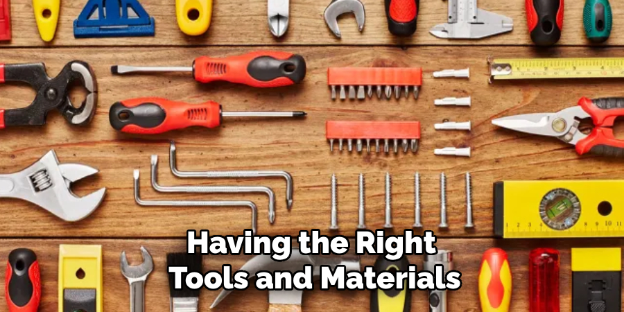 Having the Right Tools and Materials