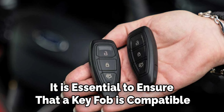 It is Essential to Ensure That a Key Fob is Compatible