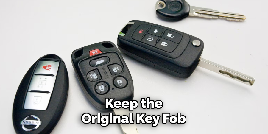 Keep the Original Key Fob 