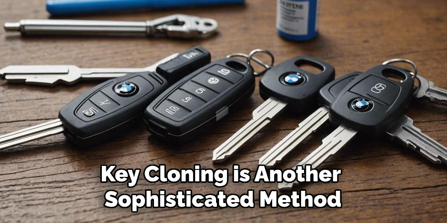 Key Cloning is Another Sophisticated Method