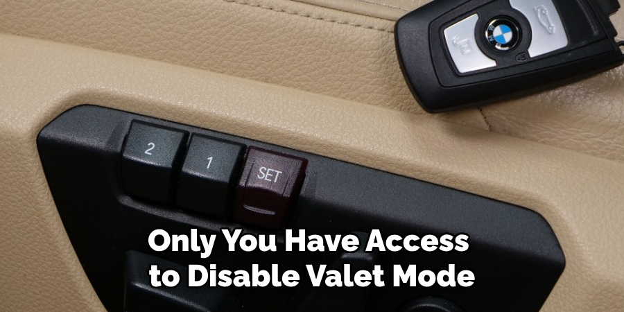 Only You Have Access to Disable Valet Mode