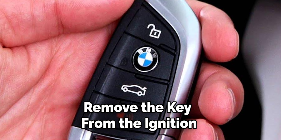 Remove the Key From the Ignition