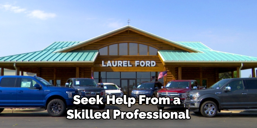 Seek Help From a Skilled Professional