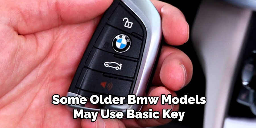 Some Older Bmw Models May Use Basic Key