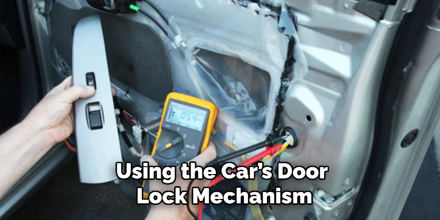 Using the Car’s Door Lock Mechanism