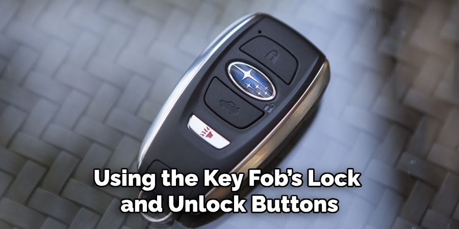 Using the Key Fob’s Lock and Unlock Buttons