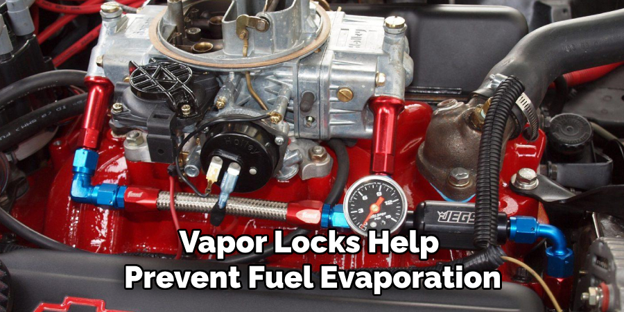 Vapor Locks Help Prevent Fuel Evaporation