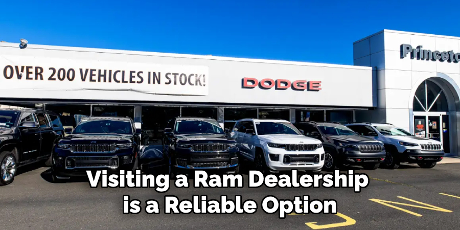 Visiting a Ram Dealership 
is a Reliable Option