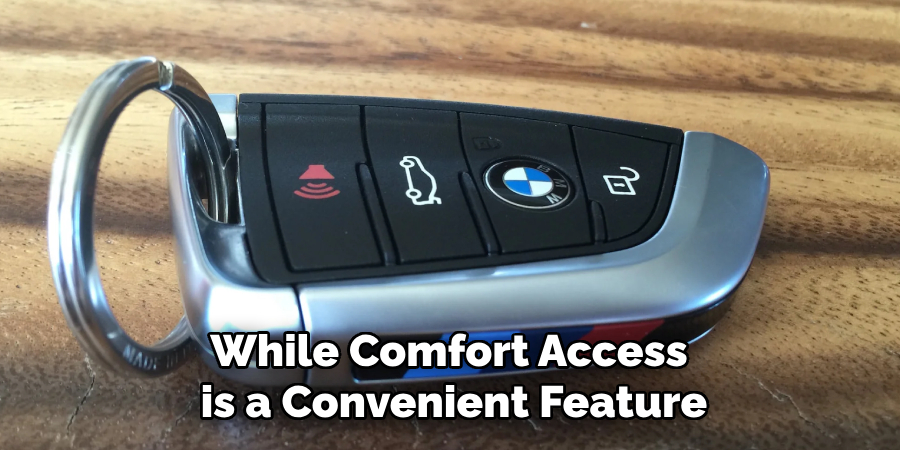 While Comfort Access is a Convenient Feature