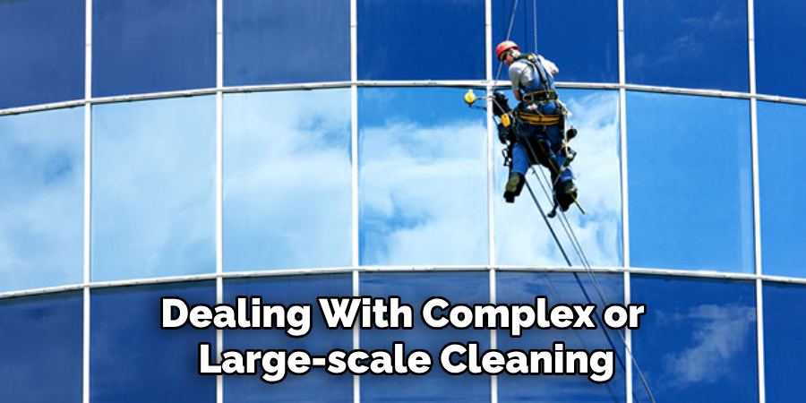 Dealing With Complex or Large-scale Cleaning