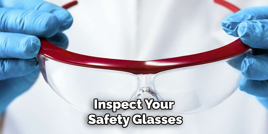 Inspect Your Safety Glasses