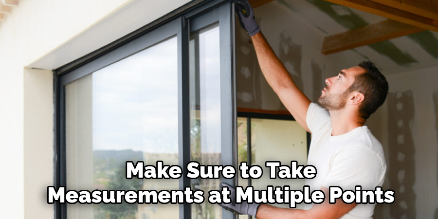 Make Sure to Take
Measurements at Multiple Points