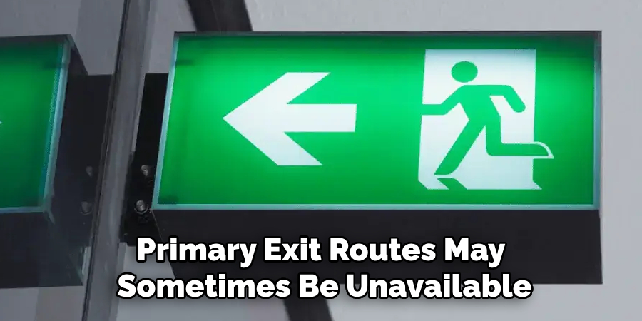 Primary Exit Routes May Sometimes Be Unavailable