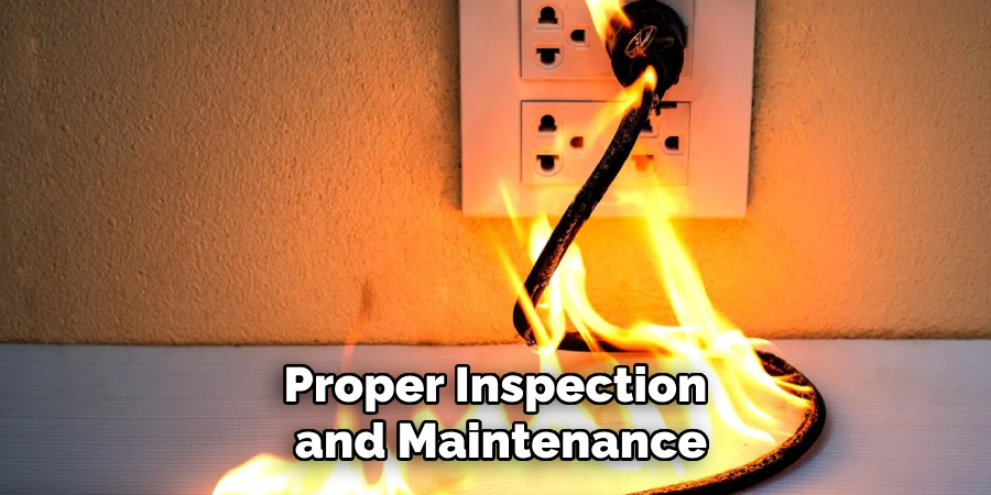 Proper Inspection and Maintenance