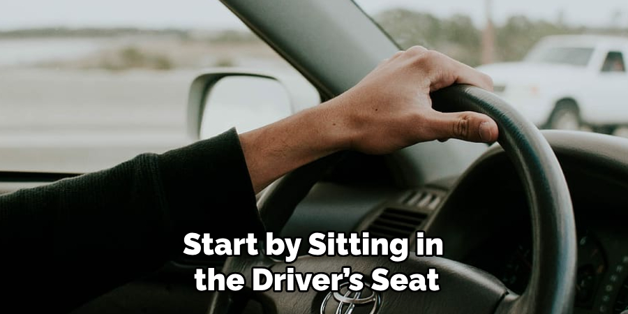 Start by Sitting in the Driver’s Seat