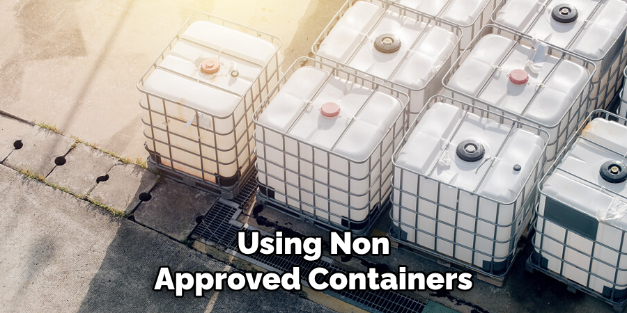 Using Non
Approved Containers