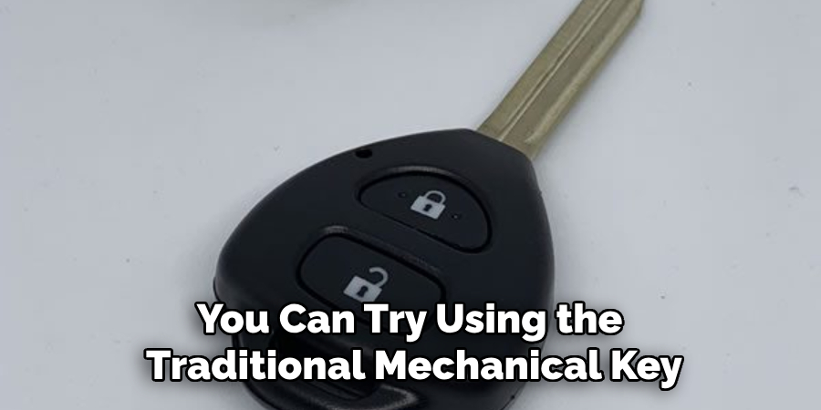 You Can Try Using the Traditional Mechanical Key