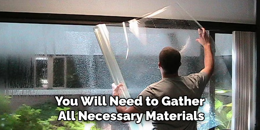 You Will Need to Gather 
All Necessary Materials