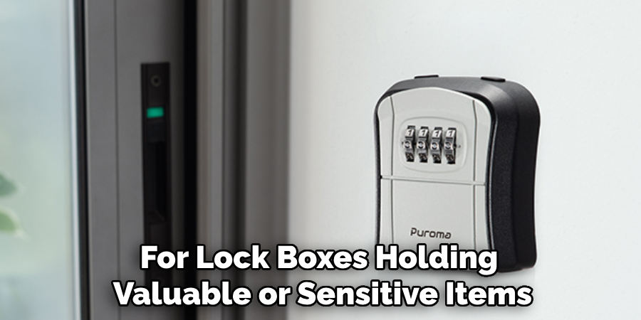 For Lock Boxes Holding 
Valuable or Sensitive Items