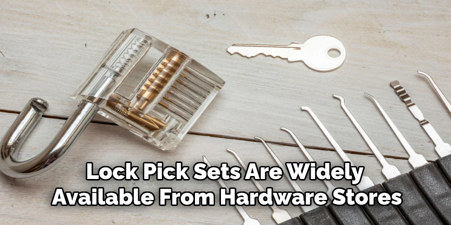 Lock Pick Sets Are Widely
Available From Hardware Stores