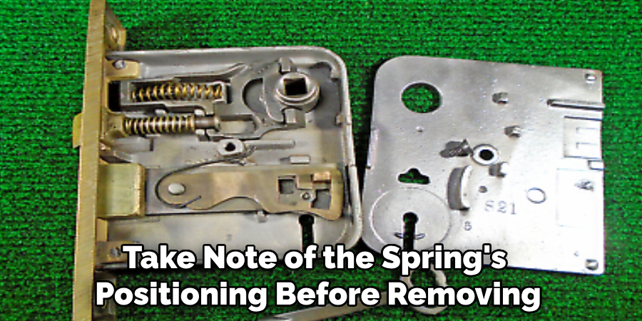 Take Note of the Spring's 
Positioning Before Removing
