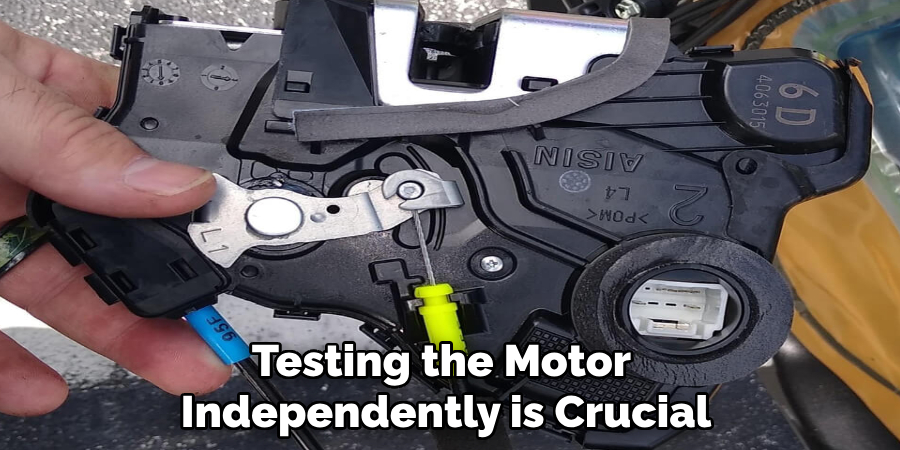 Testing the Motor 
Independently is Crucial