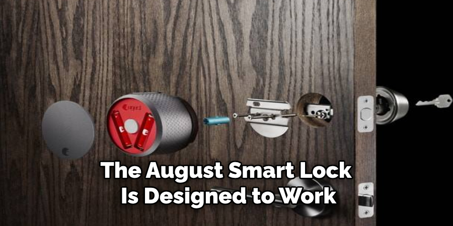 The August Smart Lock
Is Designed to Work