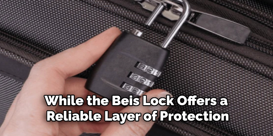 While the Beis Lock Offers a 
Reliable Layer of Protection