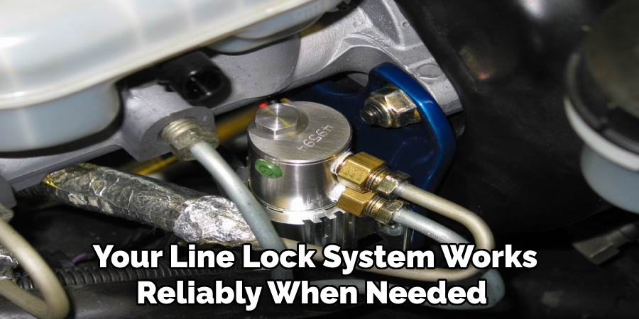 Your Line Lock System Works 
Reliably When Needed  