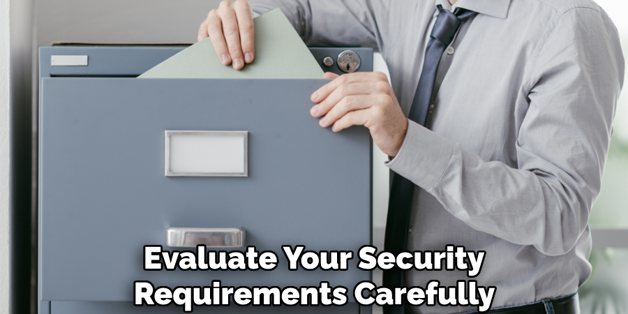 Evaluate Your Security
 Requirements Carefully 