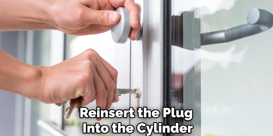Reinsert the Plug
Into the Cylinder